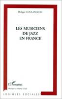 LES MUSICIENS DE JAZZ EN FRANCE, sociologie des carrières et du travail musical