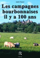 Les campagnes bourbonnaises il y a 100 ans - 1870 - 1914