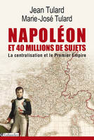 Napoléon et 40 millions de sujets, La centralisation et le premier empire