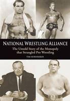 National Wrestling Alliance, The Untold Story of the Monopoly that Strangled Professional Wrestling