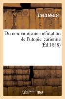 Du communisme : réfutation de l'utopie icarienne