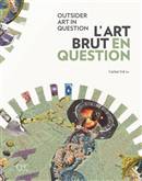 L' Art Brut en Question, Outsider Art In Question