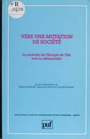 Vers une mutation de societe, la marche de l'Europe de l'Est vers la démocratie