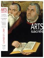 Arts Sacrés n°38 - Octobre-Novembre-Décembre 2017, Luther et l'art