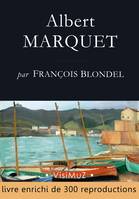 Albert MARQUET, Ses voyages, sa vie, son œuvre