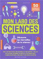 Mon labo des sciences, 50 expériences sientifiques à faire chez soi