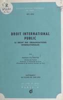 Droit international public, le droit des organisations internationales, Supplément au cours de 1969-1970