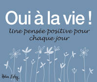 Oui à la vie ! / une pensée positive pour chaque jour 365