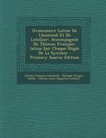 Grammaire Latine De Lhomond Et De Letellier, Accompagnée De Thèmes Français-latins Sur Chaque Règle De La Syntaxe