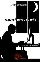 Vanité des vanités..., ... tout est vanité