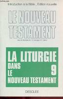 Introduction à la Bible., 3, Le Nouveau Testament, Introduction à la bible - Edition nouvelle - Le nouveau testament - Tome 9 : La liturgie dans le nouveau testament.