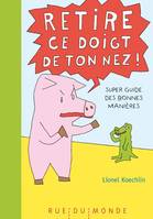 Retire ce doigt de ton nez !, Super guide des bonnes manières