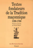 Textes fondateurs de la tradition maçonnique 1390-1760 - Introduction à la pensée de la franc-maçonnerie primitive - Collection les écritures sacrées., introduction à la pensée de la franc-maçonnerie primitive