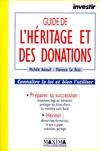 Guide investir de l'héritage et des donations, connaître la loi et bien l'utiliser, préparer sa succession...