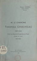 Le Chanoine Théophile Chauveau, 1867-1940, Curé vice-doyen de Fougerolles-du-Plessis (diocèse de Laval), 1910-1940