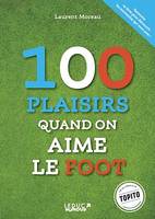 100 plaisirs et emmerdes quand on aime le foot