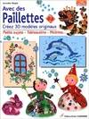 Avec des paillettes., Volume 2, Avec des paillettes volume 2 : Créez 30 modèles originaux, petits sujets, tableautins, mobiles