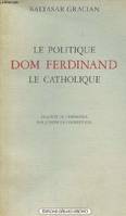 Le Politique Dom Ferdinand le Catholique