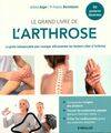 Le grand livre de l'arthrose, Le guide indispensable pour soulager efficacement les douleurs liées à l'arthrose.