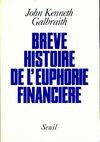 Brève Histoire de l'euphorie financière