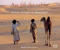 Au fil du sable : Balade poétique en Mauritanie, balade poétique en Mauritanie