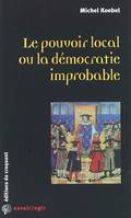 Le pouvoir local ou La démocratie improbable