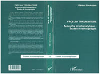 FACE AU TRAUMATISME, Approche psychanalytique : Études et témoignages