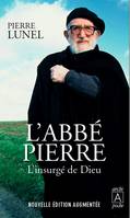 L'abbé Pierre, l'insurgé de Dieu, l'insurgé de Dieu