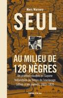 Seul au milieu de 128 nègres, Un planteur vaudois en Guyane hollandaise au temps de l'esclavage. Lettres à ses parents, 1823 - 1835