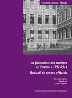 La formation des maîtres en France. 1792-1914, Recueil de textes officiels