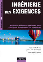 Ingénierie des exigences - Méthodes et bonnes pratiques pour construire et maintenir un référentie, Méthodes et bonnes pratiques pour construire et maintenir un référentiel