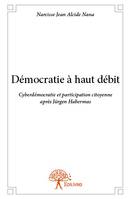 Démocratie à haut débit, Cyberdémocratie et participation citoyenne après Jürgen Habermas