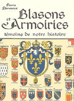 BLASONS ET ARMOIRIES - TEMOINS DE NOTRE HISTOIRE