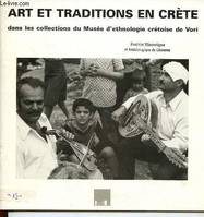 Catalogue d'exposition - Musée de Libourne - 28 Novembre 1997 au 19 Janvier 1998 : Art et traditions en Crète du XVIIème au XXème siècle dans les collections du Musée d'ethnologie crétoise de Vori, [exposition], Musées de Libourne, Chapelle du Carmel, ...