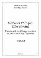 Mémoires d'Afrique, Côte-d'Ivoire, 2, Mémoires d’afrique : (côte d’ivoire), L’histoire et le mystérieux dynamisme de KPASS, un village Ôdjoukrou