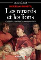 Les Médicis, Les Renards et les lions, Les Médicis, Machiavel et la ruine de l'Italie