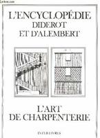 L'Encyclopédie / Diderot et d'Alembert., [7], L'|Art de charpenterie, L'ART DE CHARPENTERIE / RECUEIL DE PLANCHES SUR LES SCIENCES, LES ARTS LIBERAUX ET LES ARTS MECANIQUES, AVEC LEUR ECPLICATION / COLLECTION 'L'ENCYCLOPEDIE DIDEROT ET D'ALEMBERT