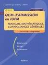 QCM d'admission en IUFM : Français, mathématiques, connaissances générales, français, mathématiques, connaissances générales