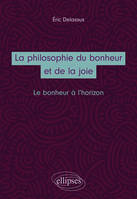 La philosophie du bonheur et de la joie. Le bonheur à l’horizon