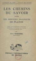 Les chemins du savoir dans les derniers dialogues de Platon, Thèse pour le Doctorat ès-lettres présentée à la Faculté des lettres de l'Université de Paris