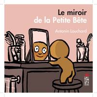 LE MIROIR DE LA PETITE BETE