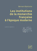 Institutions de la monarchie francaise a l'epoque moderne xvie xviiie siecle (Le
