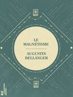 Le Magnétisme, Vérités et chimères de cette science occulte