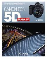 Obtenez le maximum du Canon EOS 5D Mark IV