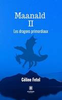 Maanald - Tome 2, Les dragons primordiaux