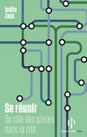 Se réunir - Du rôle des places dans la cité