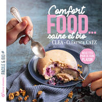 Comfort food... saine et bio, Recettes pour se faire plaisir