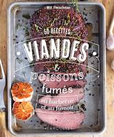 Viandes & poissons fumés, 50 recettes au barbecue et au fumoir