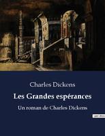 Les Grandes espérances, Un roman de Charles Dickens