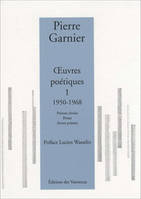 Oeuvres poétiques / Pierre Garnier, 1, 1950-1968, Oeuvres poétiques